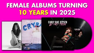 These Female Albums Are Turning 10 YEARS In 2025!! 😱😭