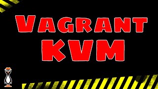 Vagrant Libvirt Plugin to Manage KVM Virtual Machines on Ubuntu Linux