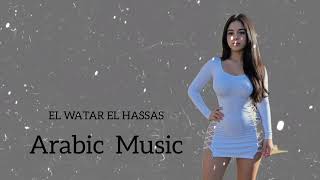 EL WATAR EL HASSAS🔥🎶New Arabic Remix Music 2025🔥🎶