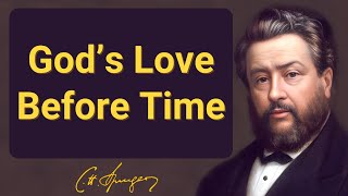 (Incl. Old Voice link) God’s Love Before Time | C H Spurgeon | Devotional | Morning \u0026 Evening