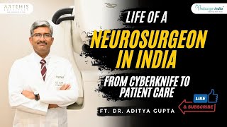 Discover the Life of a Neurosurgeon in India: From CyberKnife to Patient Care | Dr Aditya Gupta