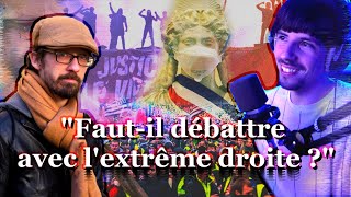 FAUT-IL DÉBATTRE avec l'EXTRÊME DROITE ?? feat. USUL