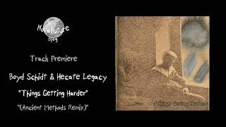 Boyd Schidt & Hecate Legacy - Things Getting Harder (Ancient Methods Remix) [PS035 | ... | ...]