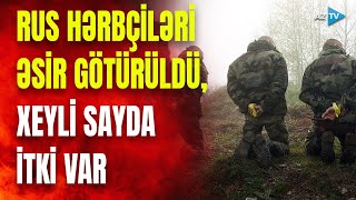 TƏCİLİ! Rusiyaya daha bir şok: bu dəfə hərbçiləri əsir götürüldü