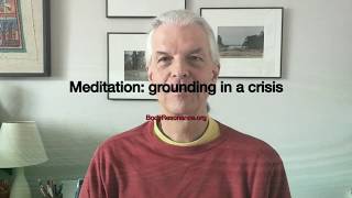 Meditation: grounding in a crisis