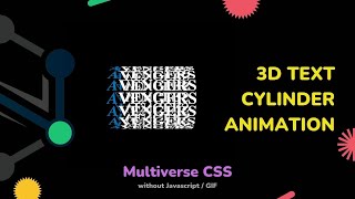Tutorial : 3D Text Cylinder Animation // Multiverse CSS without Javascript, GIF // SUNNY