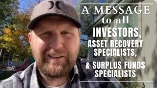 A Message to all Investors, Asset Recovery Companies, and Current/Future Surplus Funds Specialists