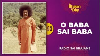 93 - O Baba Sai Baba | Radio Sai Bhajans