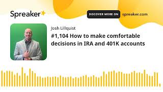 #1,104 How to make comfortable decisions in IRA and 401K accounts