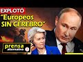 Putin perdió la paciencia con Europa! Los castigará!