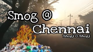 போகி என்னும் அசுரன் - சென்னைய் மூச்சடிக்கும் புகை - புகை சுவாசித்தால் புற்றுநோய் உண்டாக்கும்