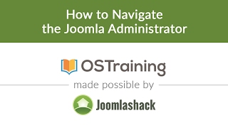 Joomla Beginner Class, Lesson #6: How to Navigate the Joomla Administrator