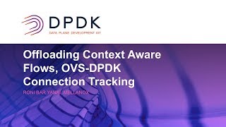 Offloading Context Aware Flows, OVS-DPDK Connection Tracking Use Case - Roni Bar Yanai, Mellanox