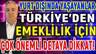 Yurt Dışında Yaşayanlar Türkiye'den Emeklilik İçin Çok Önemli Detaya Dikkat!