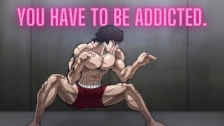 You have to be addicted to the grind.