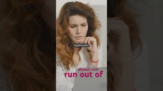 'Run out of' | Mastering Phrasal Verbs #phrasalverbs