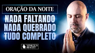 ORAÇÃO DA NOITE NADA FALTANDO, NADA QUEBRADO SALMO 91 - PAZ, CURA E PROSPERIDADE @ViniciusIracet