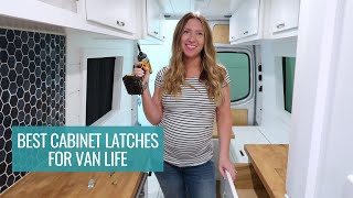 BEST CABINET LATCHES FOR VAN LIFE | how to keep your cabinets shut in a van