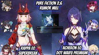 Pure Fiction 2.6 : Rumor mill ( Rappa E0 Superbreak and Acheron E0 Dot waifu premium