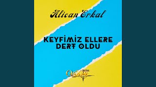 Keyfimiz Ellere Dert Oldu