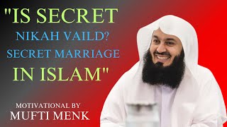 IS SECRET NIKAH VALID SECRET MARRIAGE IN ISLAM || BEST MOTIVATIONAL SPECH || BY MUFTI MENK