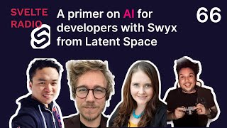 Svelte Radio: 66 - A primer on AI for developers with Swyx from Latent Space