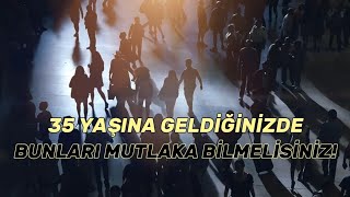 '35 Yaşından Önce Mutlaka Öğrenmeniz Gereken 10 Hayat Dersi'