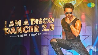 I Am A Disco Dancer 2.0 Full Song | I Am A Disco Dancer remix | Tiger shroff | Official Music Video