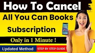 How To Cancel All You Can Books Subscription [ Easiest \u0026 New Method ]