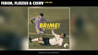 CHELSEA - Cesrv ft Fleezus, Febem - BRIME! EP