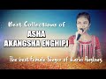 Best Collections of Asha Akangsha | Top Karbi Female Singer AKANGSHA ENGHIPI | New Karbi Video |2022