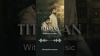 Titliaan Warga| Without music (only vocal)#titliaanwarga #harrdysandhu #jaani#withoutmusic#onlyvocal
