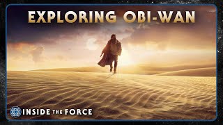 Inside The Force | Episode 449: Exploring Obi-Wan