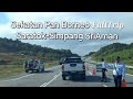 Pan Borneo Sarawak Saratok to Simpang Sri Aman TERKINI FULLTRIP🚙