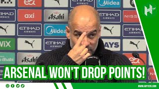 Arsenal WON'T drop any more points... we cannot lose to Southampton! | Pep Guardiola EMBARGO