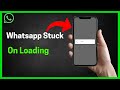 Fix WhatsApp stuck on loading screen