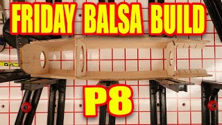 Friday's Balsa Build CHALLENGE Accepted!