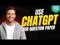 How To Use ChatGPT For Question Paper [2026 Full Guide]