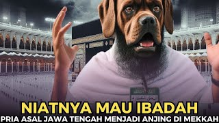 🔴 Niatnya Mau Ibadah Umrah || Kepala Pria Ini Menjadi Kepala Anjing Karna Dosa Ini..