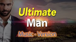 Ultimate Man - with Uplifting Music - Super-Charged Affirmations