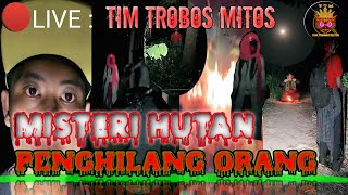 🔴Di Sesatkan Oleh Hantu Pendaki,MISTERI HUTAN PENGHILANG ORANG ||, TIM TROBOS MITOS