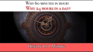 [22] Why 24 Hours in a day? | Why 60 minutes in a hour? | HistoryIn1Minute