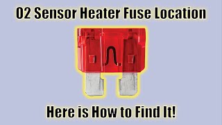 O2 Sensor Heater Fuse Location - Easy Car Electrics