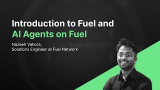 Introduction to Fuel and AI Agents on Fuel