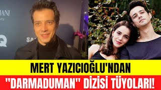 Mert Yazıcıoğlu'ndan Darmaduman dizisi ile ilgili açıklamalar! Hafsanur Sancaktutan açıklaması...