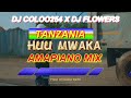 TANZANIA AMAPIANO|| HUU MWAKA MIX @Rayvannychui  || DJ COLOO254 X DJ FLOWERZ