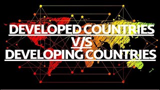 Difference between developed and developing countries | Developed vs developing countries ||
