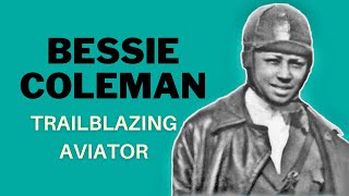 Bessie Coleman | Trailblazing Aviator (Biography)