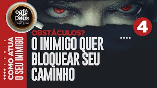 Devocional ☕️ Café com Deus [177] OBSTÁCULOS? O INIMIGO QUER BLOQUEAR SEU CAMINHO