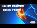 Myths of Total Knee Replacement Surgery  | Department of Orthopedics | Shalby Hospitals, Jaipur